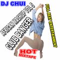 DJ CHUI - AFRICAN MASHUP VOL 5 (CLUB BANGER)