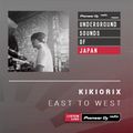 Kikiorix - East To West #002 (Underground Sounds of Japan)