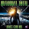 Maquina Total 24 (Dance Club Mix)