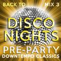 Back to Disco Nights mix 3 [Pre-Party - Downtempo Classics]