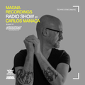 Magna Recordings Radio Show by Carlos Manaça 121 | Live at Techno Zone [Madrid]