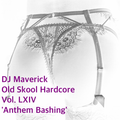 DJ Maverick Old Skool Harcore Vol. LXIV 'Anthem Bashing'