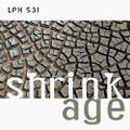 LPH 531 - Shrink Age (1981-2014)