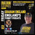 Graham England - England`s Funky Fridays on Street Sounds Radio 1900-2100 15/03/2024