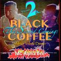 Black Coffee x MC Alpha Bee — The Second Coming! (Volume 2) ⎟  Afro Tribal Deep [DEEPHOUSE]