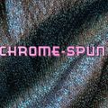 Chrome-Spun #1