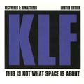 The KLF  This Is Not What Space Is About  2014