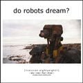 Do Robots Dream? [session 088]