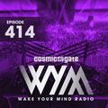 Cosmic Gate - WAKE YOUR MIND Radio Episode 414