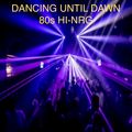 Dancing Until Dawn - 80s Hi-NRG