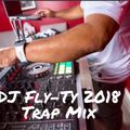 DJ Fly-Ty 2018 Trap Mix!!!