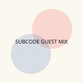 Subcode Guest Mix