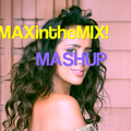MAXinTheMIX Another MASHUP!