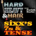 205 – Sixx's, 7s, & Tense – The Hard, Heavy & Hair Show with Pariah Burke