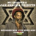 JAH SHAKA TRIBUTE SHOW-MC TROOPER-MON 17TH APRIL 2023