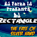 DJ FORCE XIV PRESENTS: *DJ RECTANGLE THE FATE OF SILVER HAND MASTER* BAY AREA  9*23*22