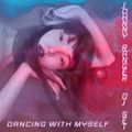 DANCING WITH MYSELF [dj set]
