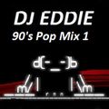 Dj Eddie 90's Pop Mix 1