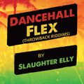 Dancehall Flex (Throwback riddims)