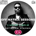 Reverse Stereo presents OFF MATRIX SESSIONS #96 [5days off 2days on]