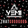 DJYEMI - #ThatGoodGood Vol.2 @DJ_YEMI