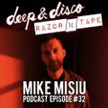 The Deep&Disco / Razor-N-Tape Podcast - Episode #32: Mike Misiu