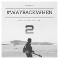 #WayBacWhen (Rub A Dub Edition) (Part 2)