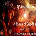 A Touch of Buddha ..volume 2 (Deep House MegaMix)by DjMasterBeat