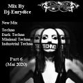 Mix New Techno, Dark Techno, Minimal Techno, Techno Industrial (Part 6) Mai 2020 By Dj-Eurydice