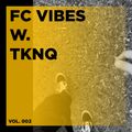 FC VIBES vol. 002 - TKNQ