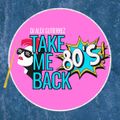 Take Me Back!! The 80s DJ Alex Gutierrez