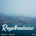 Royphrodisiac 013 - Makin' Bacon [06-03-2019]