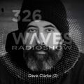 WAVES #326 - DAVE CLARKE INTERVIEW PART 2 by BLACKMARQUIS - 6/6/21