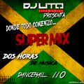 DJ LITO MIX DANCEHALL Y 110 - 2 HORAS DE MUSIC