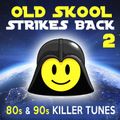 Old Skool Strikes Back - 2 [80s & 90s Killer Tunes]