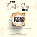 THE COFFEE SHOP MIX - AUGUST 1 2021