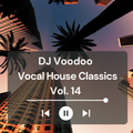 @IAmDJVoodoo - Vocal House Classics Mix Vol. 14 (2022-03-14)