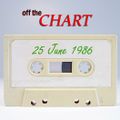Off The Chart: 25 June 1986
