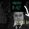 Conversa H-alt - Ricardo Bastos