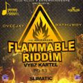 FLAMMABLE RIDDIM MIXX 2014 (2018) Mixed and Mastered by Dveejay Gathuboy  'Tha Ring Leader' Y.T.E