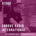 Groove Radio Intl #1560: Swedish Egil (80s Redux Mix)