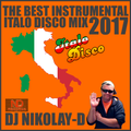 DJ NIKOLAY-D - THE BEST INSTRUMENTAL ITALO DISCO MIX(2017)