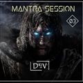 Mantra Session #03 By Dev