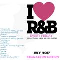 DJ FMR - I Love R&B - Reggaeton Edition - July 2017