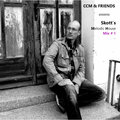 CCM & FRIENDS presents: Skotts Melodic House Mix # 001