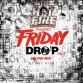 Friday Drop  Vol 3  By   DJ Hot Fire