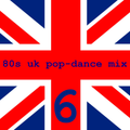 80s UK Pop-Dance Mix 6