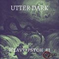Utter Dark | HEAVY PSYCH #1