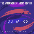 THE AFTERWORK CLASSIC REWIND -STREETVISION RADIO-DJ MIXX-THE ONE ARM SOLDIER 