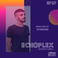 EchoPlex Episode 27 - Guest Mix By Evegrem
